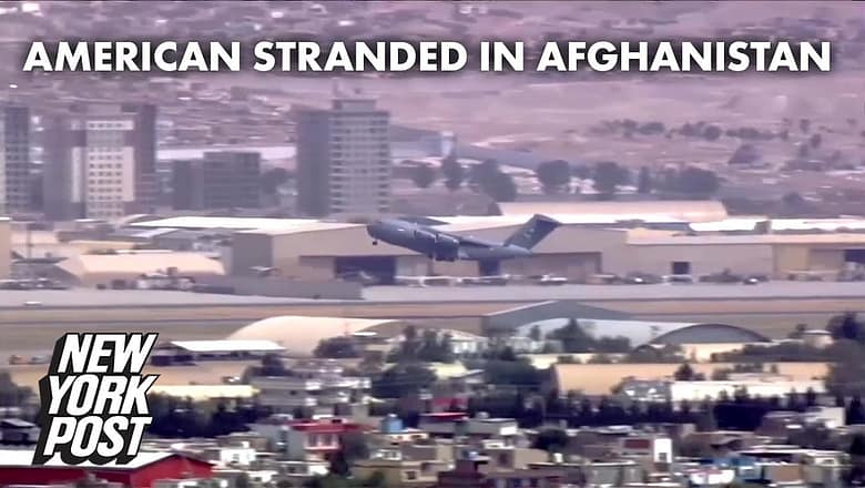 US citizen stranded in Afghanistan says no one told her last planes were leaving | New York Post