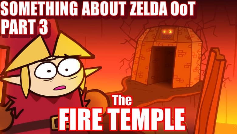 Something About Zelda Ocarina of Time PART 3: The FIRE TEMPLE (Loud Sound Warning) ????
