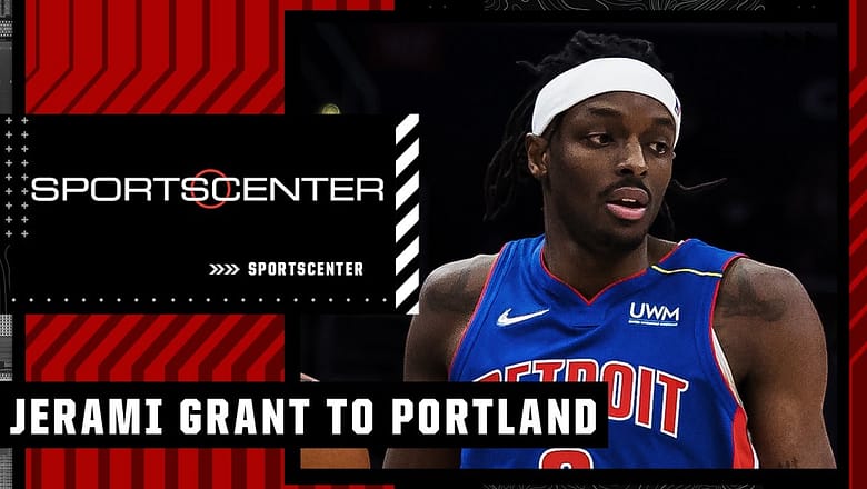 Woj: Jerami Grant traded to the Portland Trail Blazers | SportsCenter