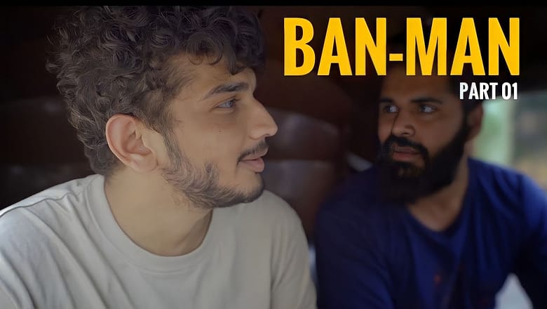 BAN MAN – Part 1 | Munawar Faruqui
