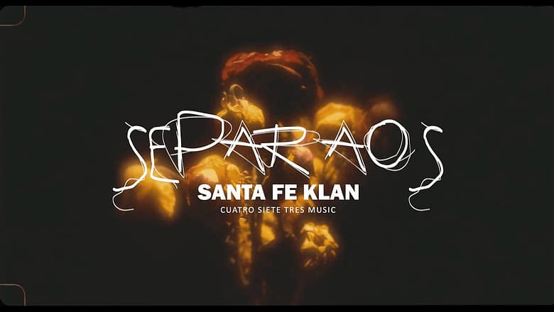 Santa Fe Klan – Separaos (Video Oficial)