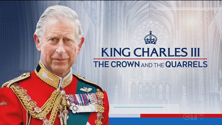 King Charles III: The Crown and the Quarrels | CTV National News