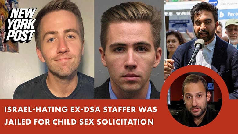 Israel-hating ex-DSA staffer in NYC was jailed for soliciting threesome from a minor