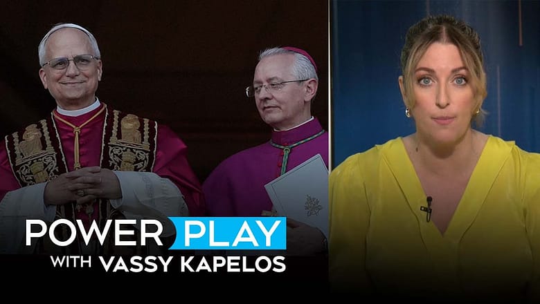 Leo XIV elected as first American pope | Power Play for Wednesday, May. 8, 2025