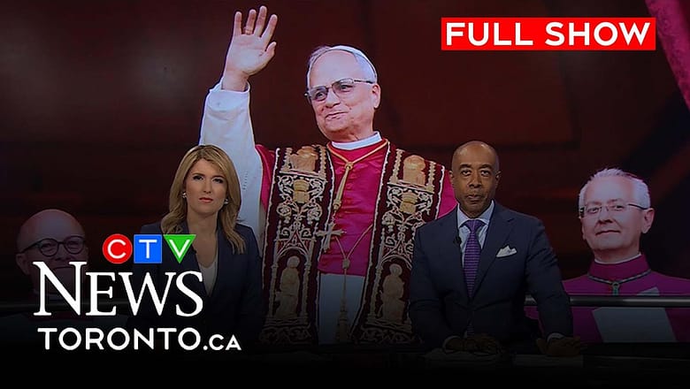 New Pope Leo XIV introduced to the world | CTV News Toronto at Six for May. 7, 2025