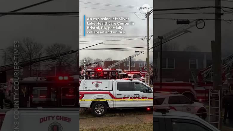 Explosion rocks Pennsylvania nursing home leaving at least 2 dead