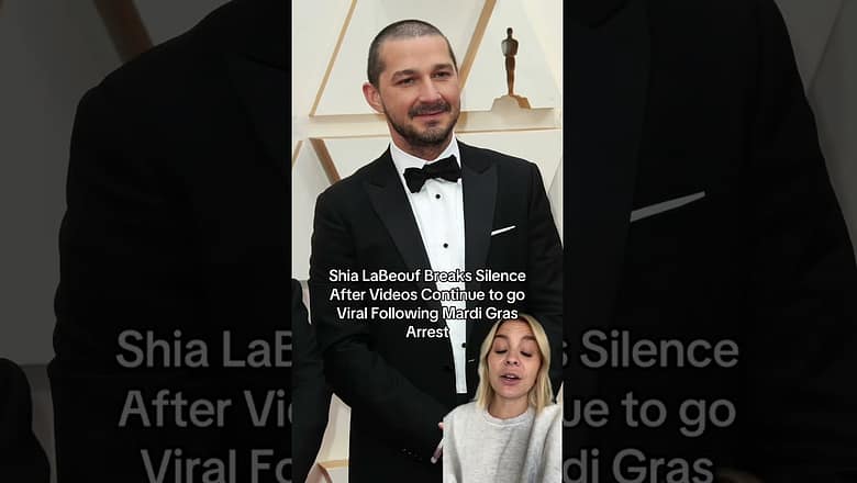 Shia LaBeouf Breaks Silence After Videos Continue to go Viral Following Mardi Gras Arrest